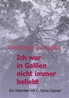 Wolfgang Tschapka - Ich war in Gallien nicht immer beliebt