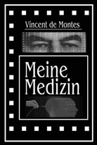 Vincent de Montes - Meine Medizin