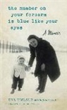 Eva Umlauf, Umlauf Eva - The Number on Your Forearm is Blue Like Your Eyes