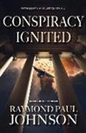Raymond Paul Johnson - Conspiracy Ignited