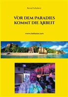 Bernd Schubert - Vor dem Paradies kommt die Arbeit