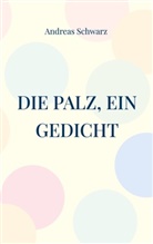 Andreas Schwarz - Die Palz, ein Gedicht