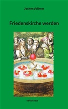 Jochen Vollmer - Friedenskirche werden