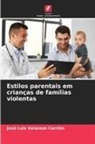 José Luis Valarezo Carrión - Estilos parentais em crianças de famílias violentas