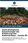 Solange Drews Aguiar Mengue - Sozio-ökologische Auswirkungen der Einführung des Kiefernanbaus - Canela RS