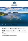 Anu prasanna Vankara - Metazoen-Parasitenfauna von Süßwasserfischen im Godavari-Fluss