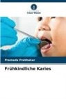 Pramada Prabhakar - Frühkindliche Karies