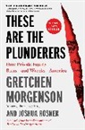 Gretchen Morgenson, Gretchen/ Rosner Morgenson, Morgenson Gretchen, Joshua Rosner - These Are the Plunderers
