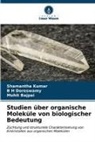Mohit Bajpai, B H Doreswamy, Shamantha Kumar - Studien über organische Moleküle von biologischer Bedeutung