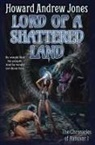 Howard Andrew Jones - Lord of a Shattered Land
