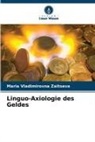 Maria Vladimirovna Zaitseva - Linguo-Axiologie des Geldes