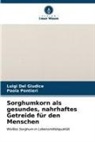 Luigi Del Giudice, Paola Pontieri - Sorghumkorn als gesundes, nahrhaftes Getreide für den Menschen