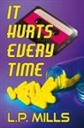 L. P. Mills - It Hurts Every Time
