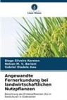 Nelson M V Bariani, Nelson M. V. Bariani, Oladel, Gabriel Oladele Awe, Diogo Silveira Kersten - Angewandte Fernerkundung bei landwirtschaftlichen Nutzpflanzen