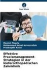 Kotla, Pradeepthi Kotla, Mohammed Nehal Naimatullah, Manish Pisarla - Effektive Praxismanagement-Strategien in der kieferorthopädischen Zahnklinik