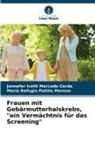 Jennefer Iveth Mercado Cerda, María Patiño Moreno, María Refugio Patiño Moreno - Frauen mit Gebärmutterhalskrebs, "ein Vermächtnis für das Screening"