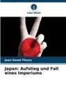 Jean Sénat Fleury - Japan: Aufstieg und Fall eines Imperiums