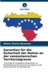 Wilmer Rincón Montañez - Garantien für die Sicherheit der Nation an der venezolanischen Territorialgrenze
