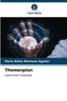 Maria Betty Montaño Aguilar - Themenplan