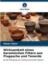 Moses Obasi - Wirksamkeit eines keramischen Filters aus Flugasche und Tonerde
