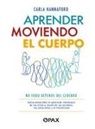 Carla Hannaford - Aprender Moviendo El Cuerpo