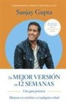 Sanjay Gupta - Tu Mejor Versión En 12 Semanas (12 Weeks to a Sharper You Spanish Edition)