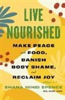 Shana Minei Spence - Live Nourished