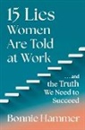 Bonnie Hammer - 15 Lies Women Are Told at Work