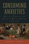 Dayne C Riley, Dayne C. Riley - Consuming Anxieties