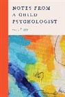Louis Propp - Notes From a Child Psychologist