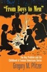 Gregory M Pfitzer, Gregory M. Pfitzer - From Boys to Men