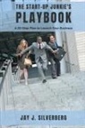 Jay J Silverberg, Jay J. Silverberg - The Start-Up Junkie's Playbook