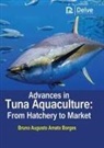 Bruno Augusto Amato Borges - Advances in Tuna Aquaculture: From Hatchery to Market
