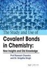 Ramesh Chandra, Snigdha Singh - The Study and Use of Covalent Bonds in Chemistry: New Insights and Old Knowledge