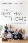 Chris Graebe, Jenni Graebe - The Rhythm of Home: Five Intentional Practices for a Thriving Family Culture