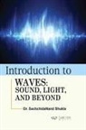 Sachchidanand Shukla - Introduction to Waves: Sound, Light, and Beyond