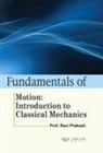 Ravi Prakash - Fundamentals of Motion: Introduction to Classical Mechanics