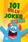 Editors of Ulysses P, Editors of Ulysses P, Editors of Ulysses Press, Editors of Ulysses Press - 101 Silly Jokes for Kids