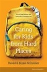 Jayne E. Schooler, Schooler Th D. David L. - Caring for Kids from Hard Places: How to Help Children and Teens with a Traumatic Past