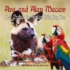 Jessica Tate, Bruce Moran - Ava and Alan Macaw Help Protect the African Wild Dog Den