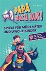 Fiete  Hansen, Fiete Hansen, Fiete Hansen - "Papa, wach auf!" - Spiele für müde Väter und wache Kinder