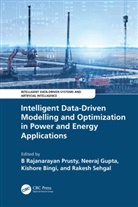 B Rajanarayan Gupta Prusty, Kishore Bingi, Neeraj Gupta, Gupta Neeraj, B Rajanarayan Prusty, Rakesh Sehgal... - Intelligent Data Driven Modelling and Optimization in Power and