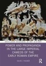 Julia C. Fischer, Julia C. (Lamar University Fischer, Fischer Julia C. - Power and Propaganda in the Large Imperial Cameos of the Early Roman