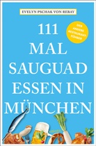 Evelyn Pschak von Rebay - 111 Mal sauguad essen in München