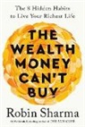 Robin Sharma - The Wealth Money Can't Buy