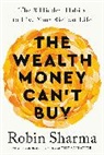 Robin Sharma - The Wealth Money Can't Buy