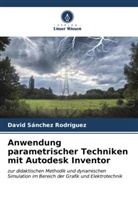 David Sánchez Rodríguez - Anwendung parametrischer Techniken mit Autodesk Inventor