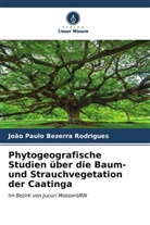 João Paulo Bezerra Rodrigues - Phytogeografische Studien über die Baum- und Strauchvegetation der Caatinga