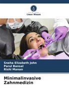 Parul Bansal, Sneha Elizabeth John, Rishi Manan - Minimalinvasive Zahnmedizin