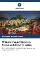 Namrata Singh Panwar - Urbanisierung, Migration, Slums und Armut in Indien